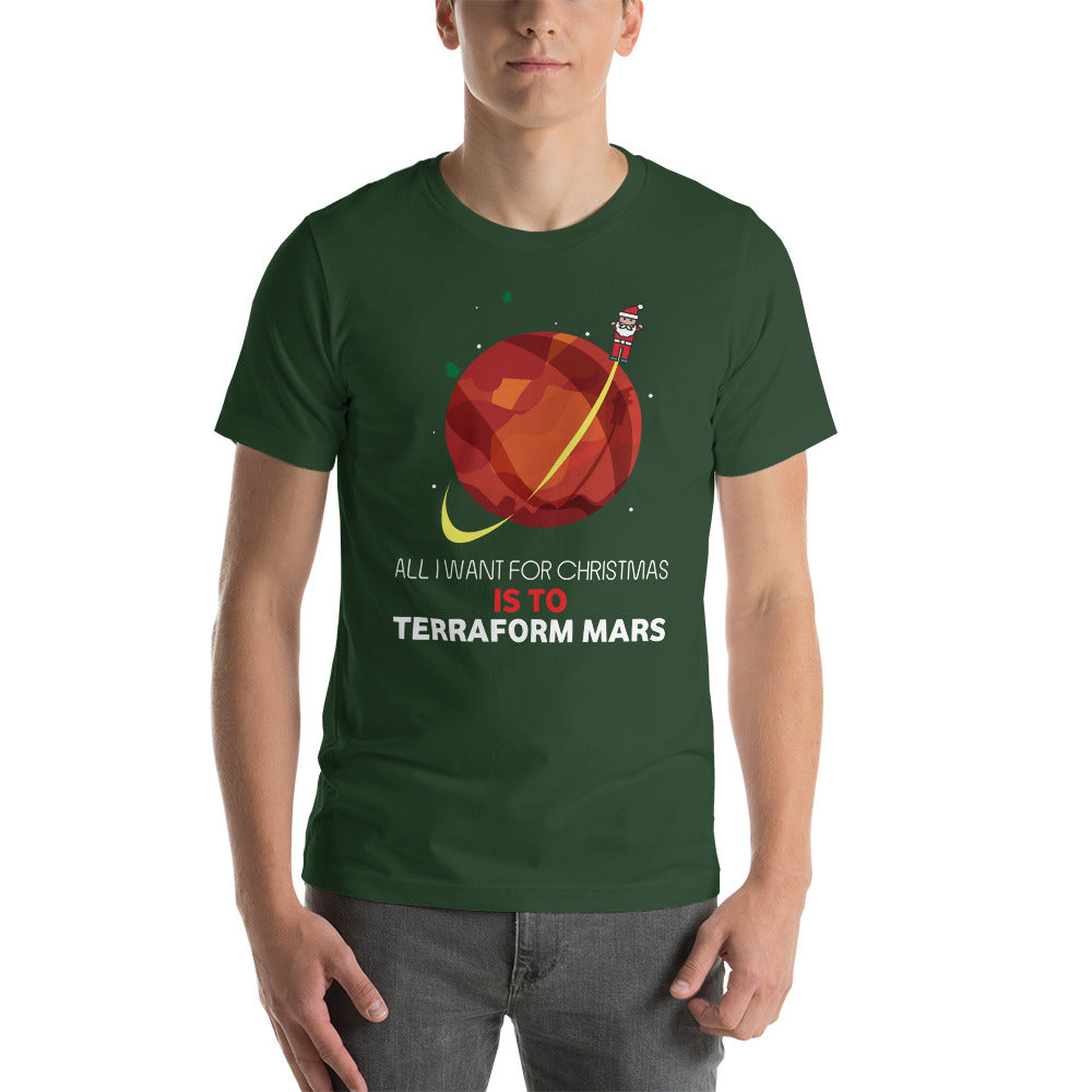 All I Want For Christmas Is To Terraform Mars - Christmas Unisex T-Shirt