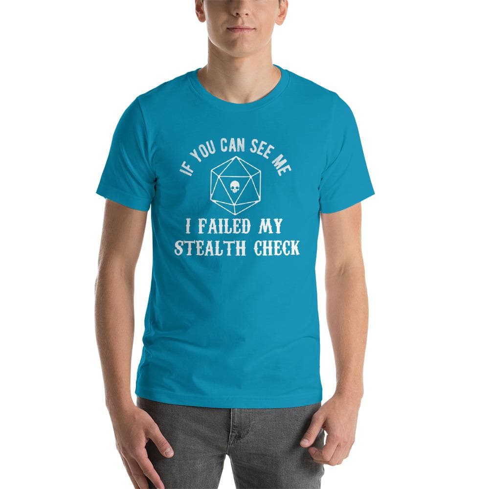 If You Can See Me I Failed My Stealth Check D20 Dungeon RPG Unisex T-Shirt