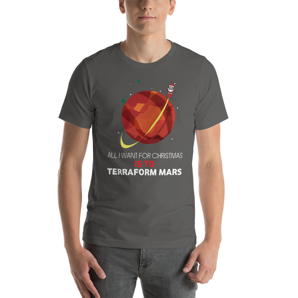 All I Want For Christmas Is To Terraform Mars - Christmas Unisex T-Shirt