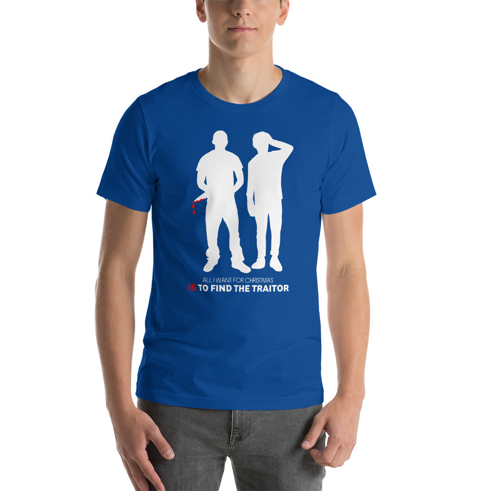 All I Want For Christmas Is To Find The Traitor Christmas Unisex T-Shirt