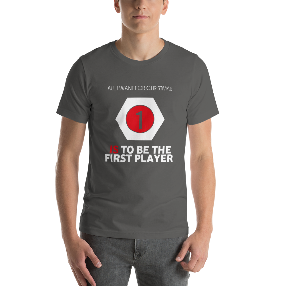All I Want For Christmas Is To Be The First Player Christmas Unisex T-Shirt