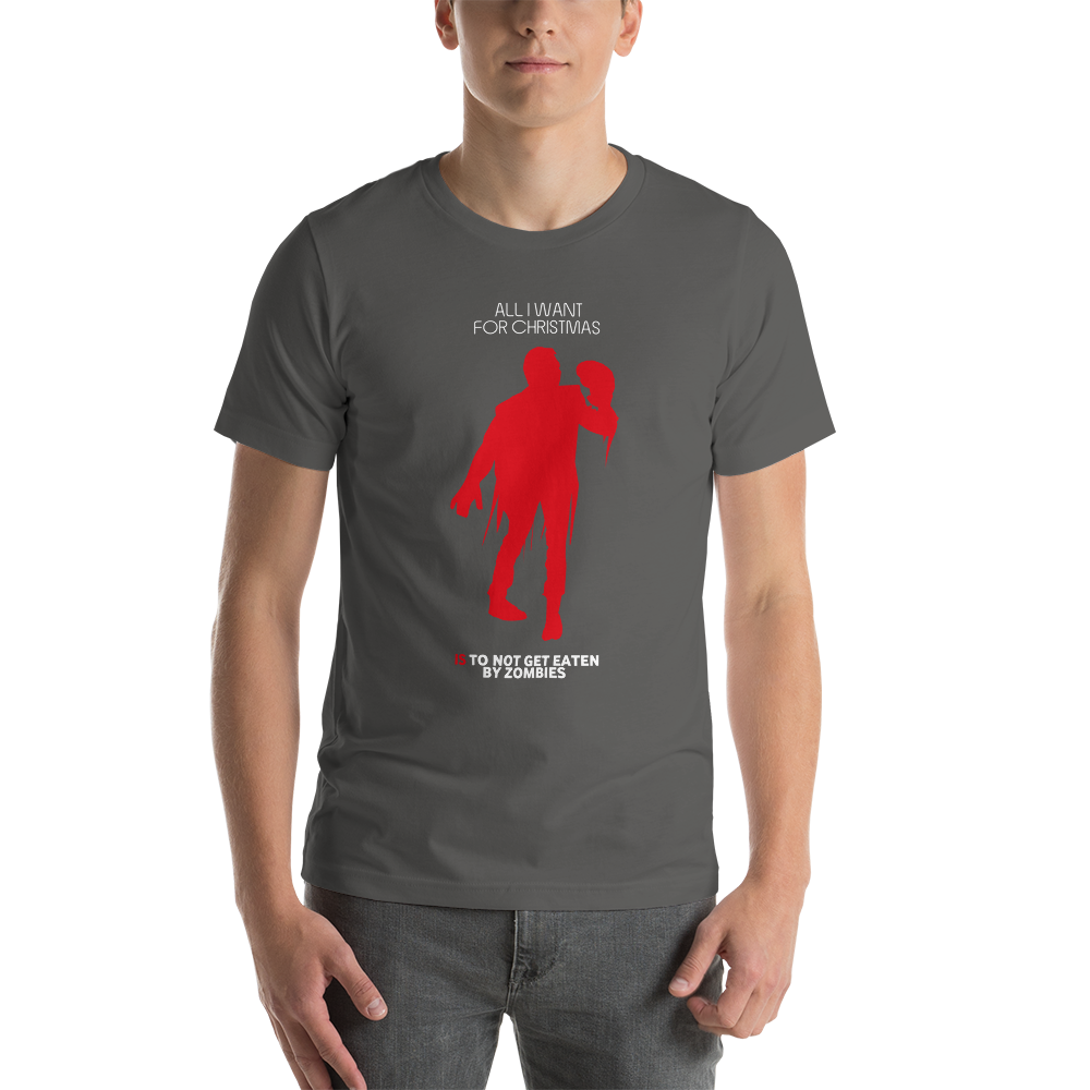 All I Want For Christmas Is To Not Get Eaten By Zombies Christmas Unisex T-Shirt