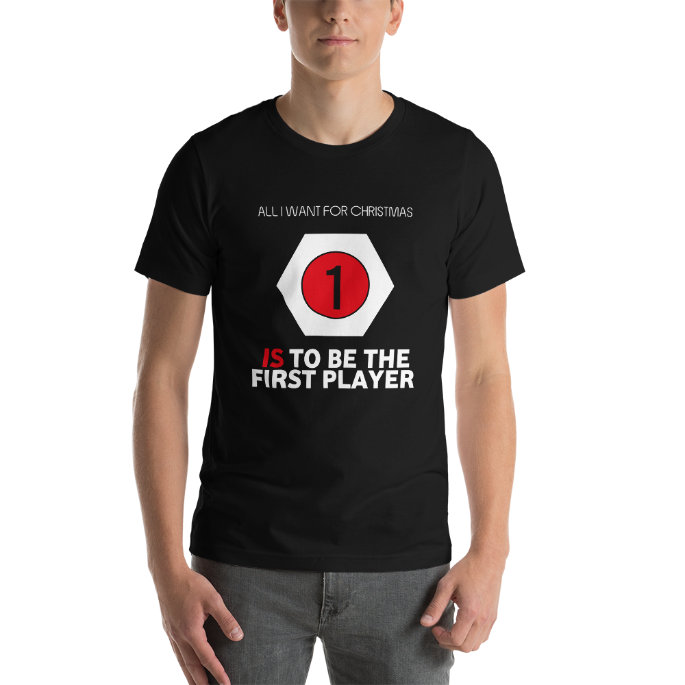 All I Want For Christmas Is To Be The First Player Christmas Unisex T-Shirt