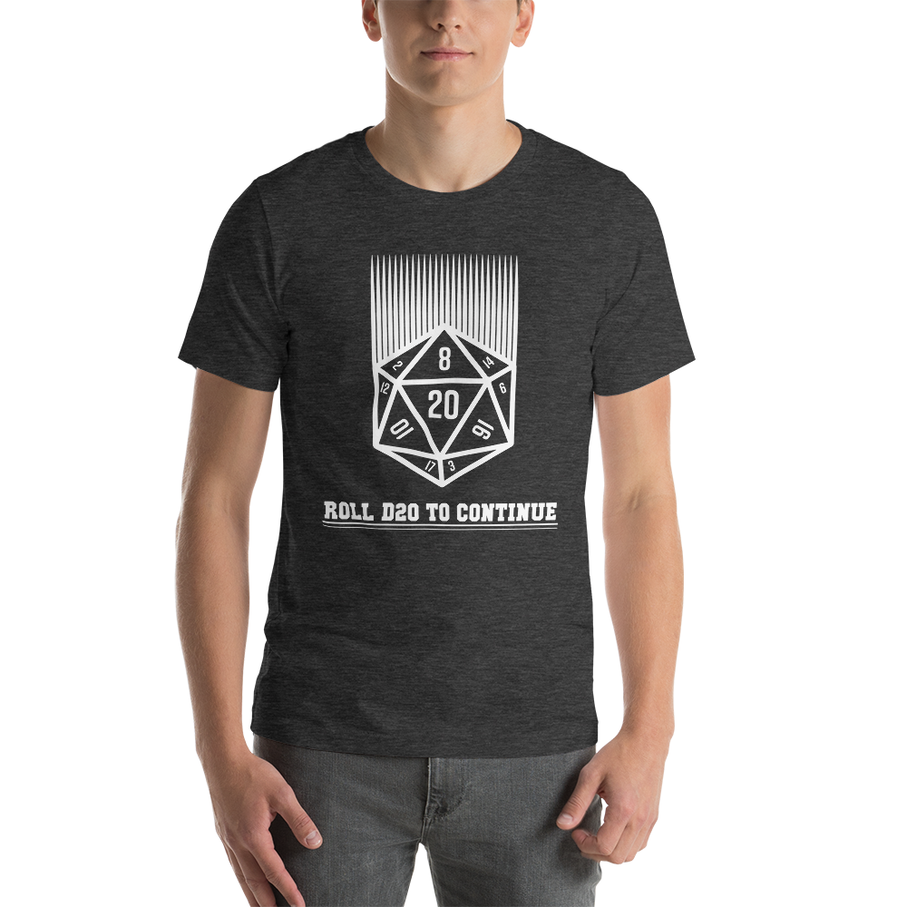 Roll D20 To Continue Dungeon RPG Unisex T-Shirt