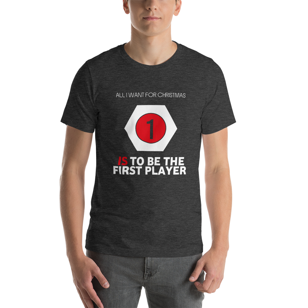 All I Want For Christmas Is To Be The First Player Christmas Unisex T-Shirt