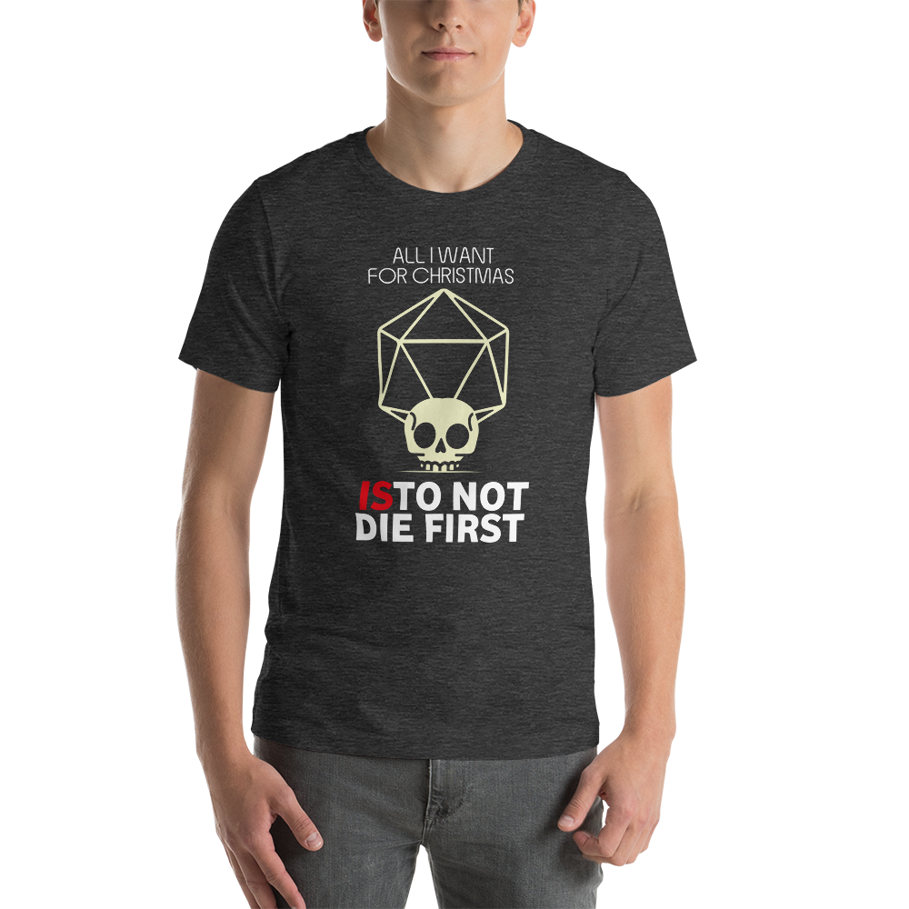 All I Want For Christmas Is To Not Die First Christmas Unisex T-Shirt