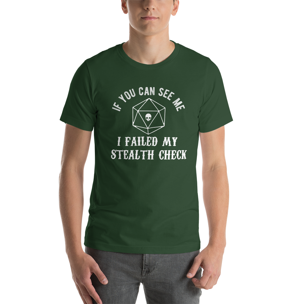 If You Can See Me I Failed My Stealth Check D20 Dungeon RPG Unisex T-Shirt