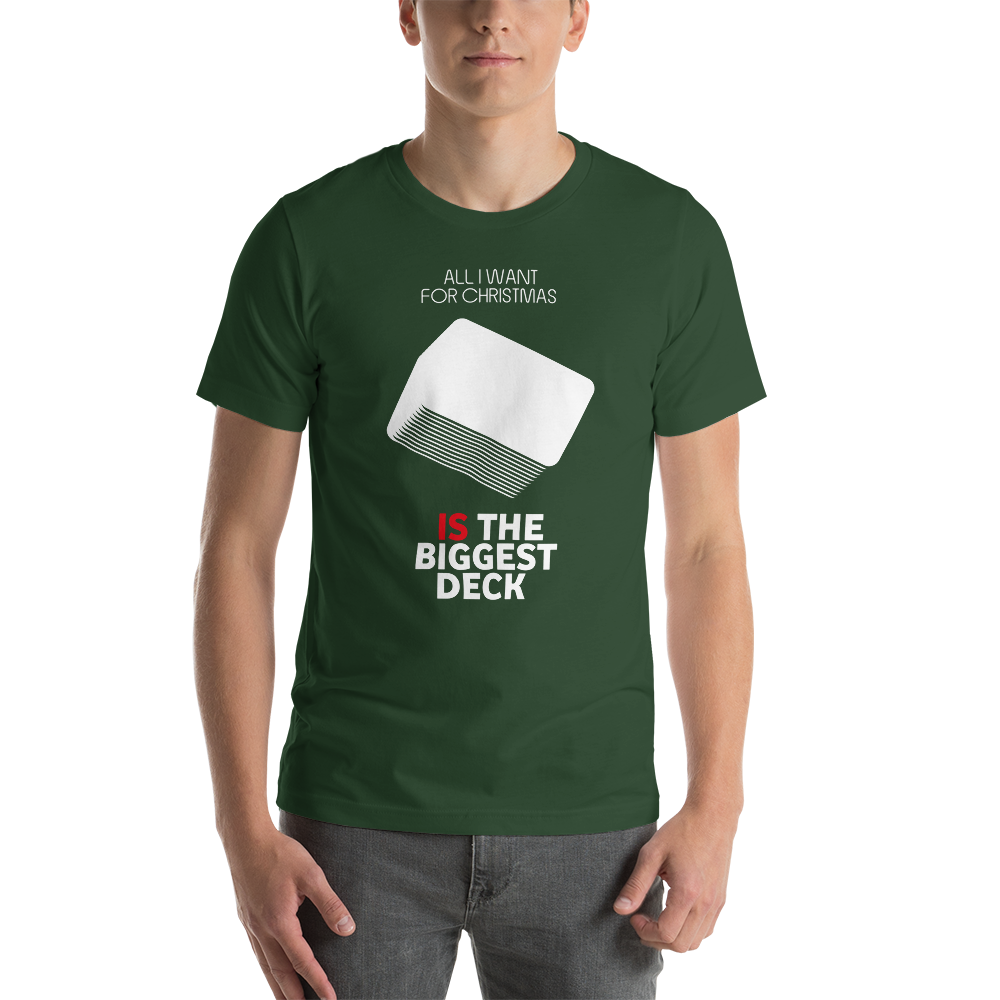 All I Want For Christmas Is The Biggest Deck - Christmas Unisex T-Shirt