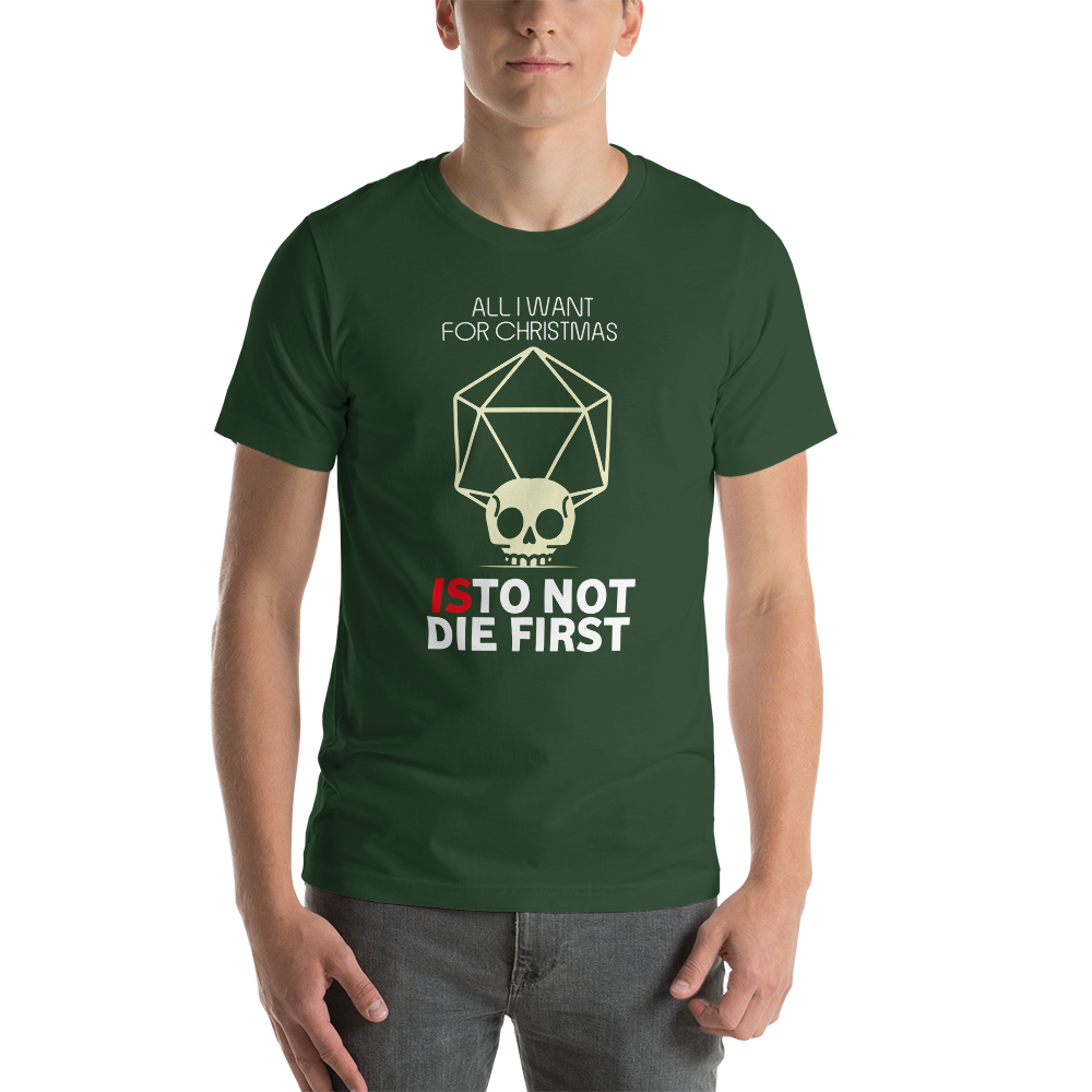All I Want For Christmas Is To Not Die First Christmas Unisex T-Shirt