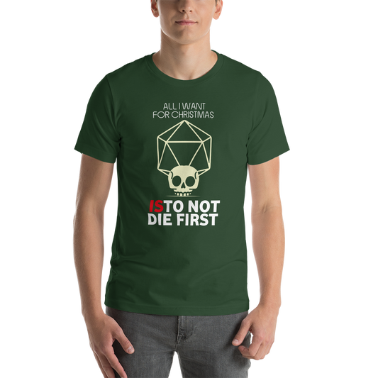 All I Want For Christmas Is To Not Die First Christmas Unisex T-Shirt