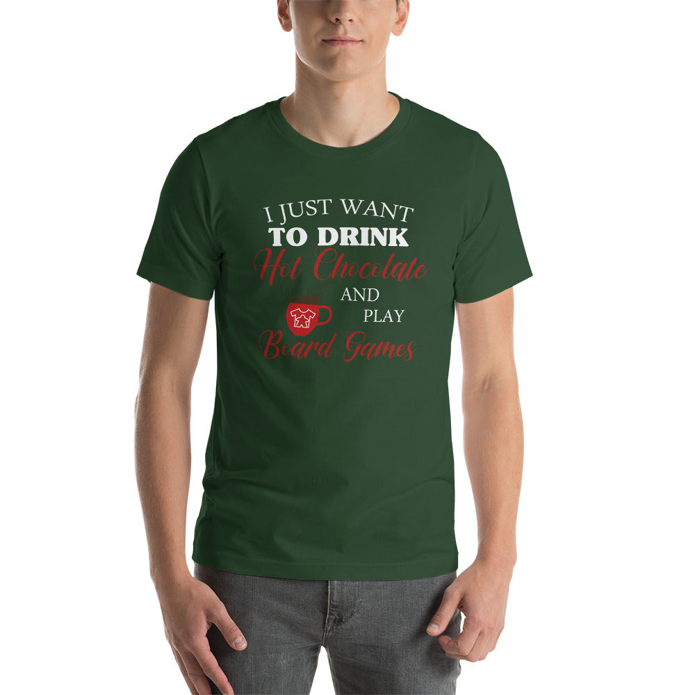 I Just Want To Drink Hot Chocolate And Play Board Games Unisex T-Shirt