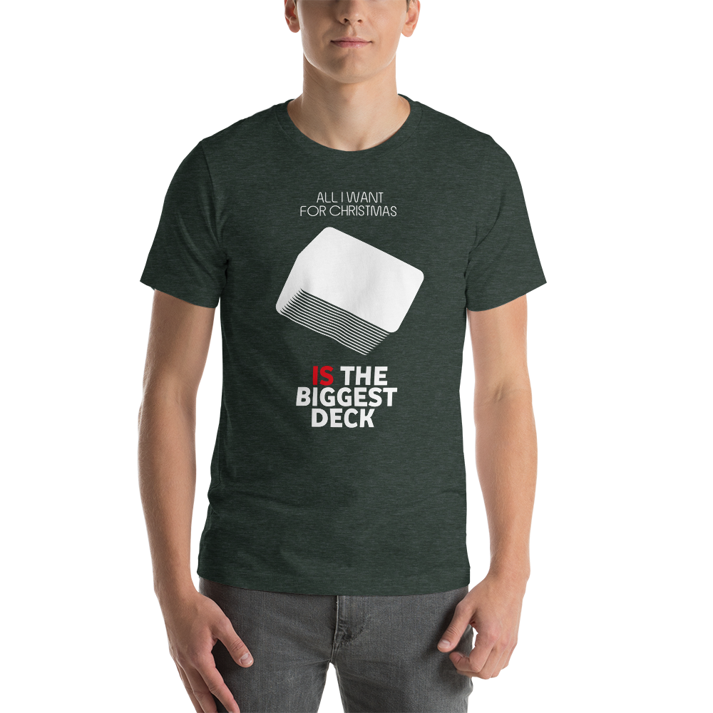 All I Want For Christmas Is The Biggest Deck - Christmas Unisex T-Shirt