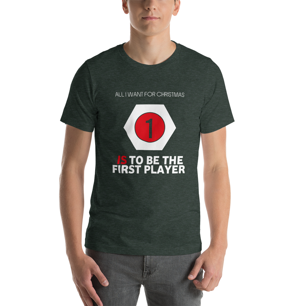 All I Want For Christmas Is To Be The First Player Christmas Unisex T-Shirt