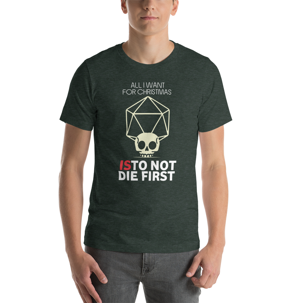 All I Want For Christmas Is To Not Die First Christmas Unisex T-Shirt