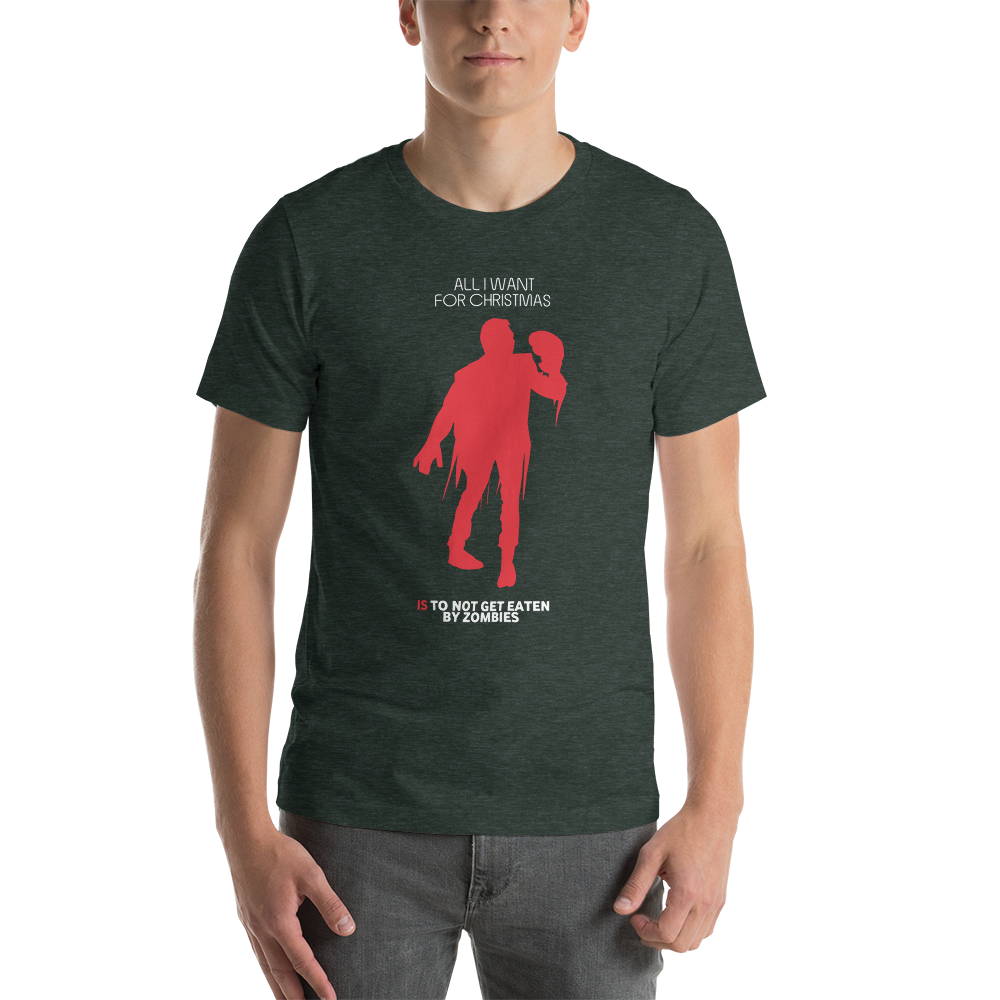 All I Want For Christmas Is To Not Get Eaten By Zombies Christmas Unisex T-Shirt
