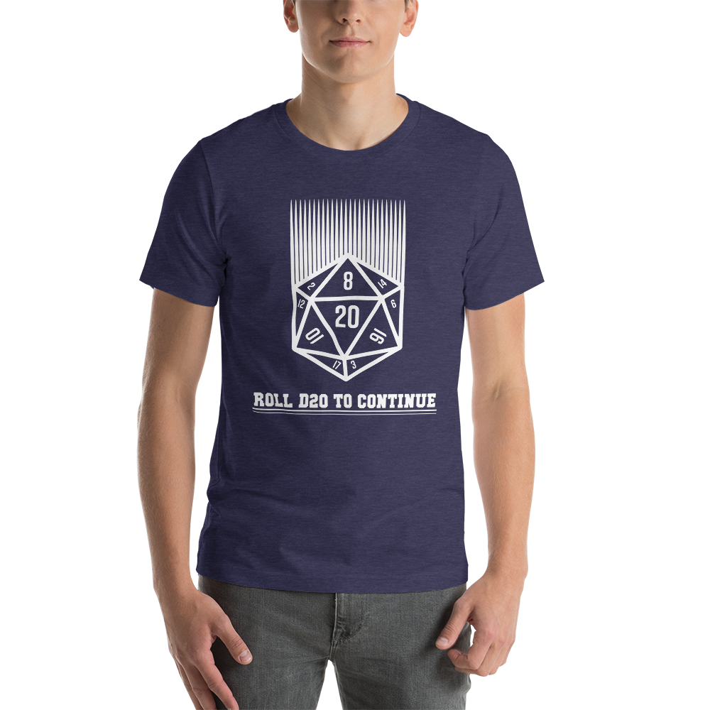 Roll D20 To Continue Dungeon RPG Unisex T-Shirt
