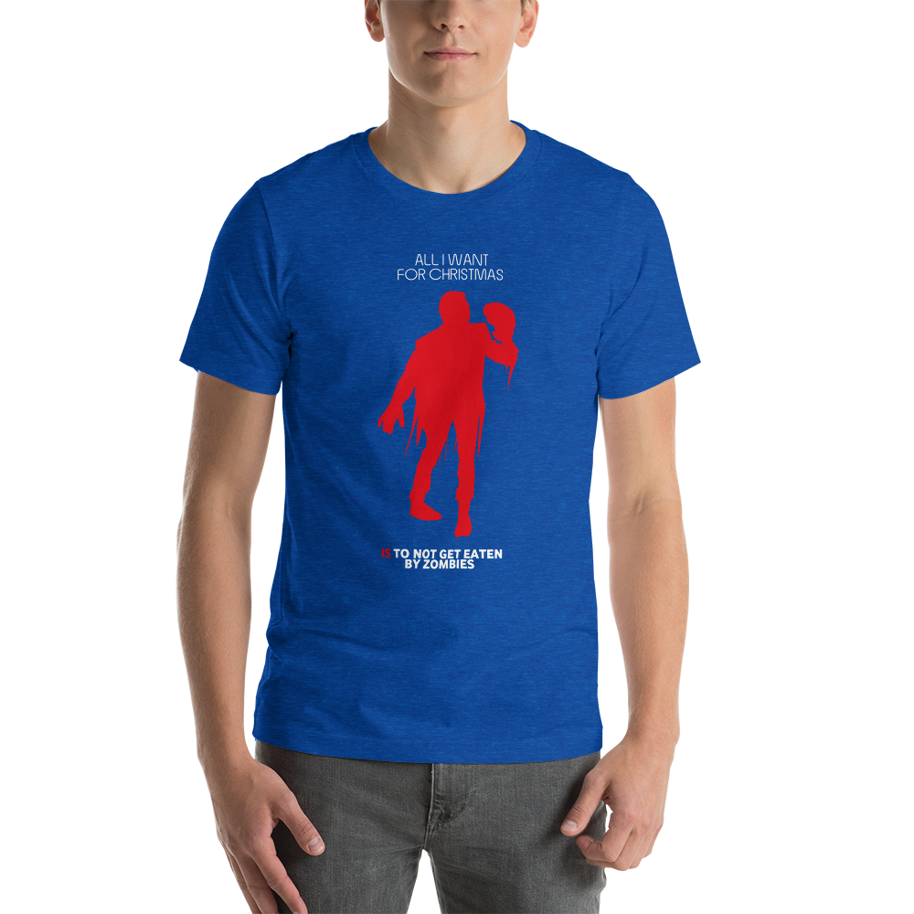 All I Want For Christmas Is To Not Get Eaten By Zombies Christmas Unisex T-Shirt