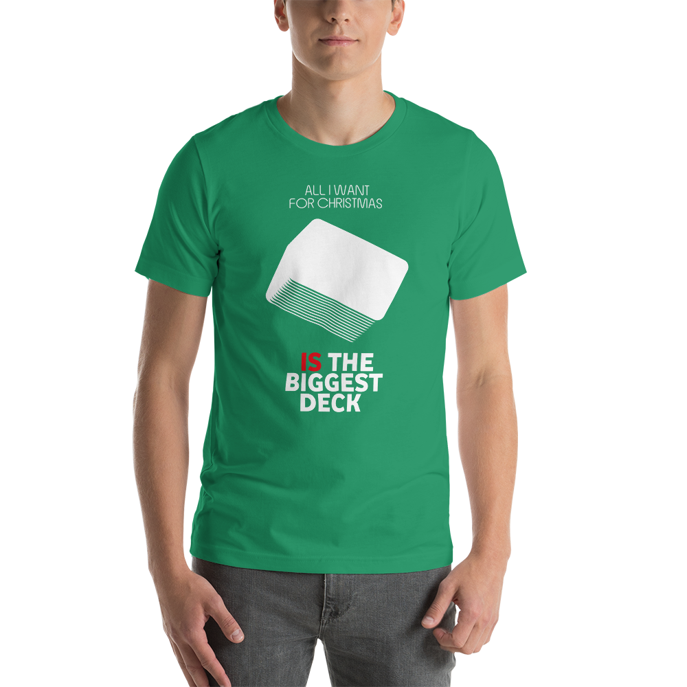 All I Want For Christmas Is The Biggest Deck - Christmas Unisex T-Shirt