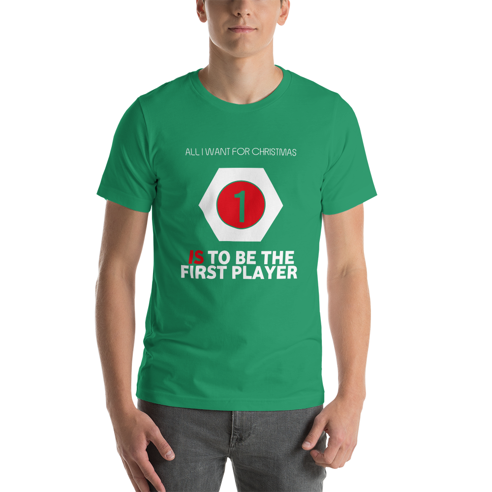 All I Want For Christmas Is To Be The First Player Christmas Unisex T-Shirt