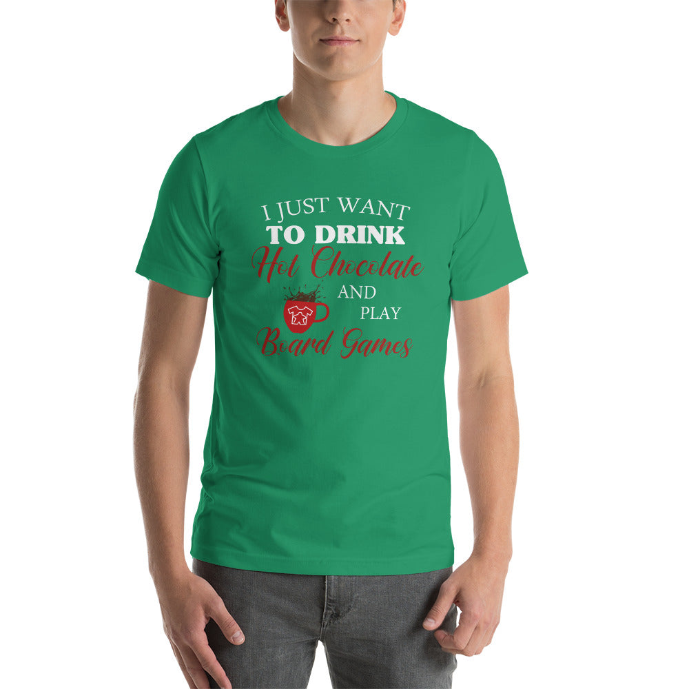 I Just Want To Drink Hot Chocolate And Play Board Games Unisex T-Shirt