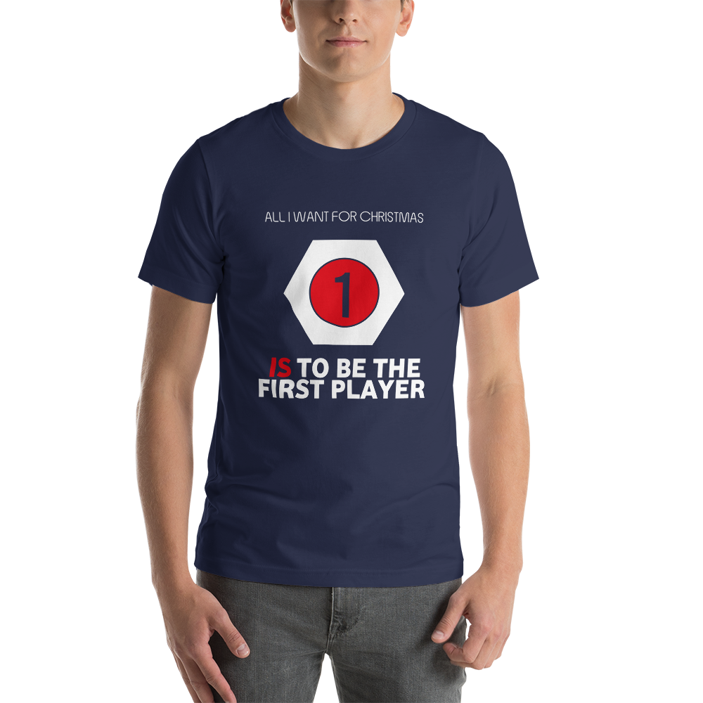 All I Want For Christmas Is To Be The First Player Christmas Unisex T-Shirt