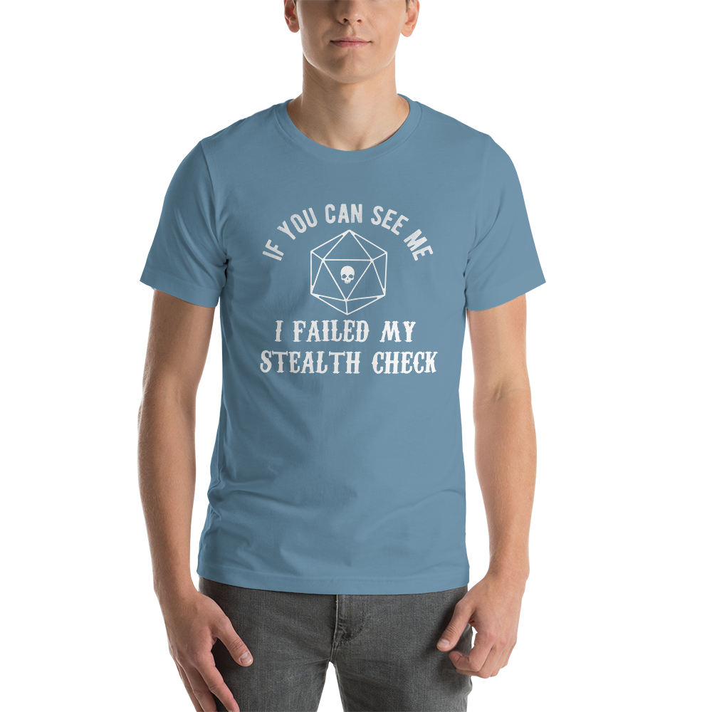 If You Can See Me I Failed My Stealth Check D20 Dungeon RPG Unisex T-Shirt