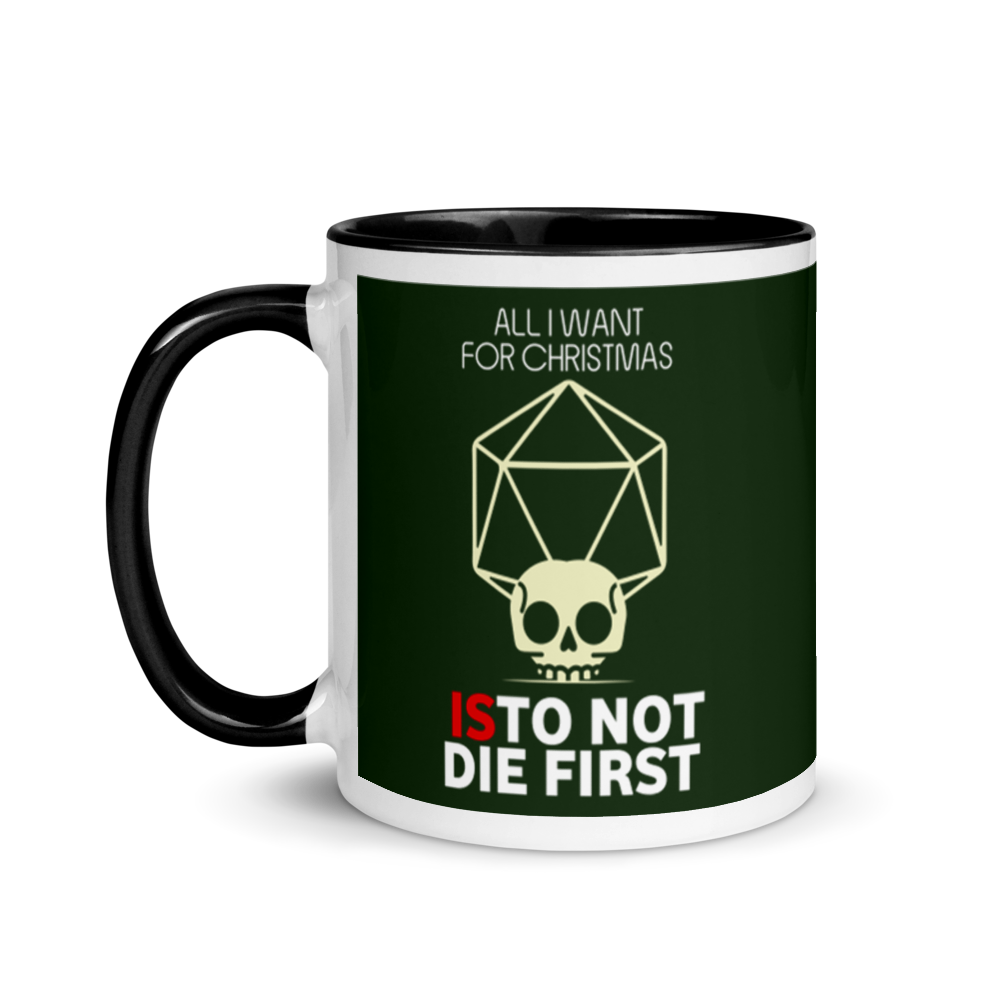 All I Want For Christmas Is To Not Die First Festive Mug