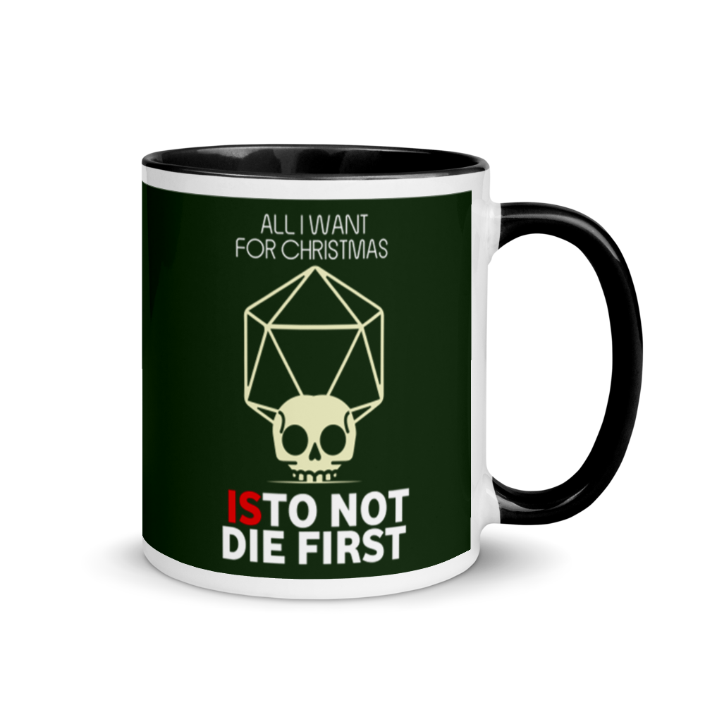 All I Want For Christmas Is To Not Die First Festive Mug