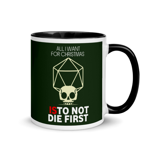 All I Want For Christmas Is To Not Die First Festive Mug