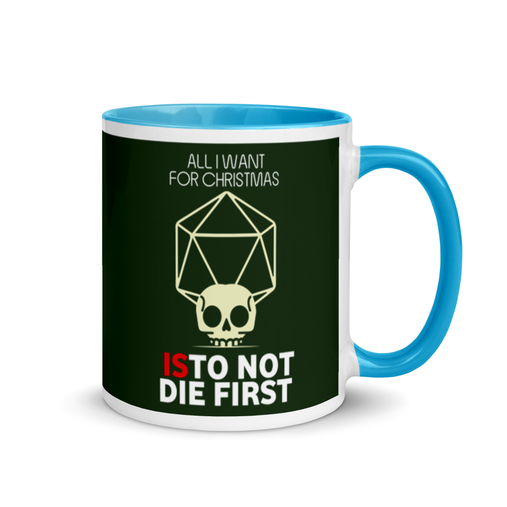 All I Want For Christmas Is To Not Die First Festive Mug