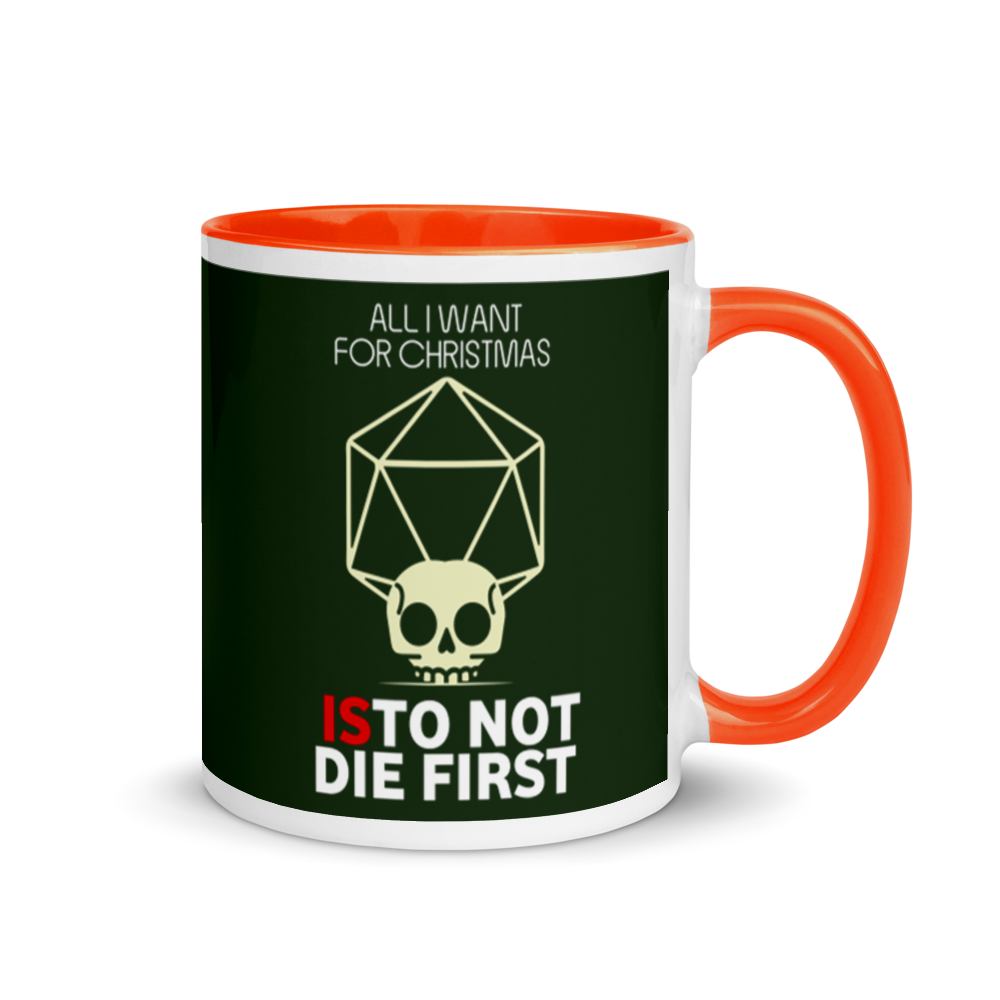 All I Want For Christmas Is To Not Die First Festive Mug