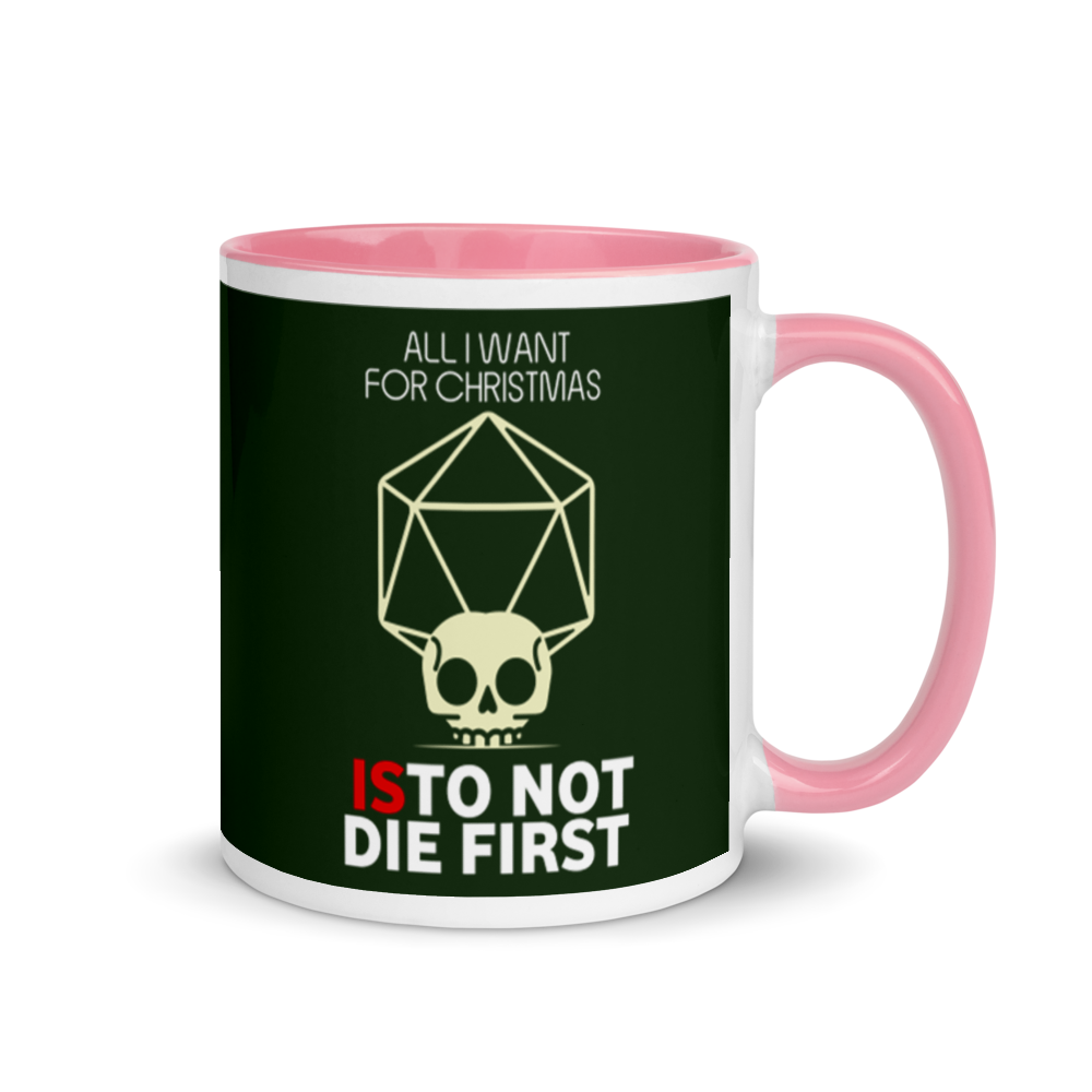 All I Want For Christmas Is To Not Die First Festive Mug