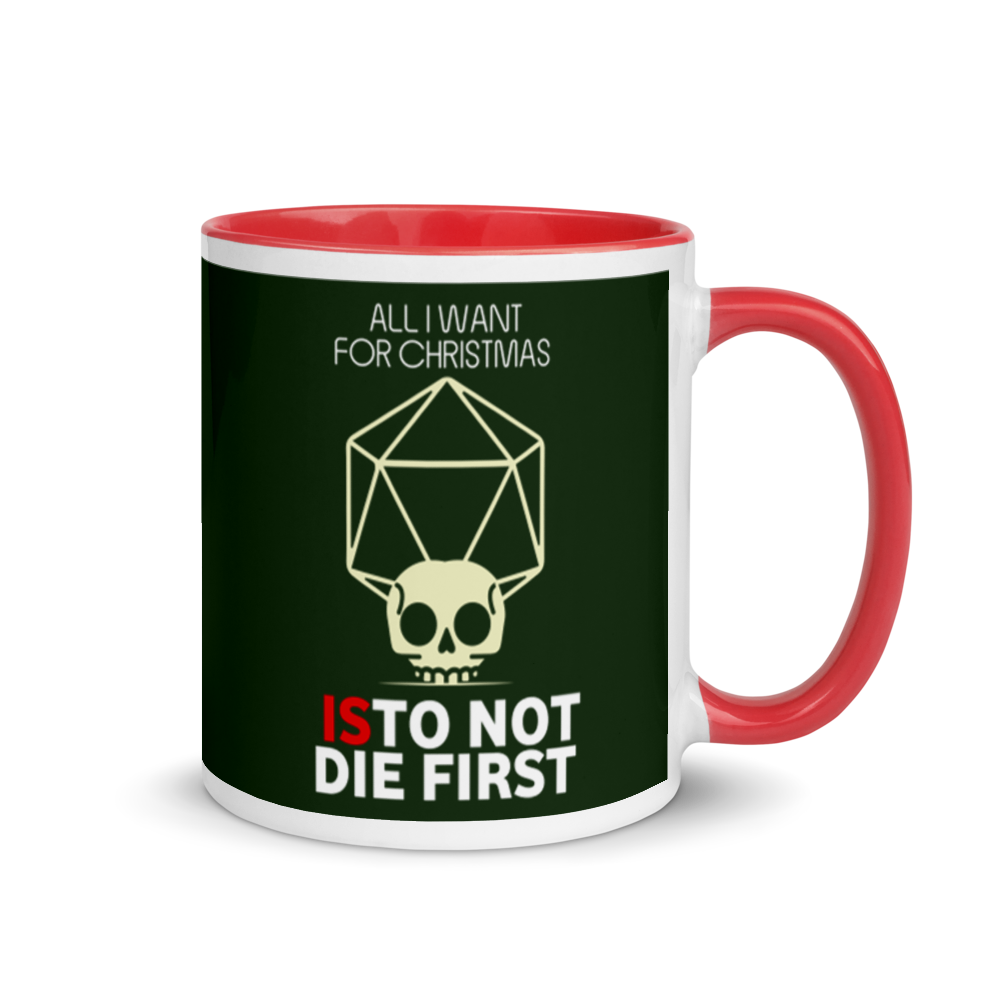 All I Want For Christmas Is To Not Die First Festive Mug