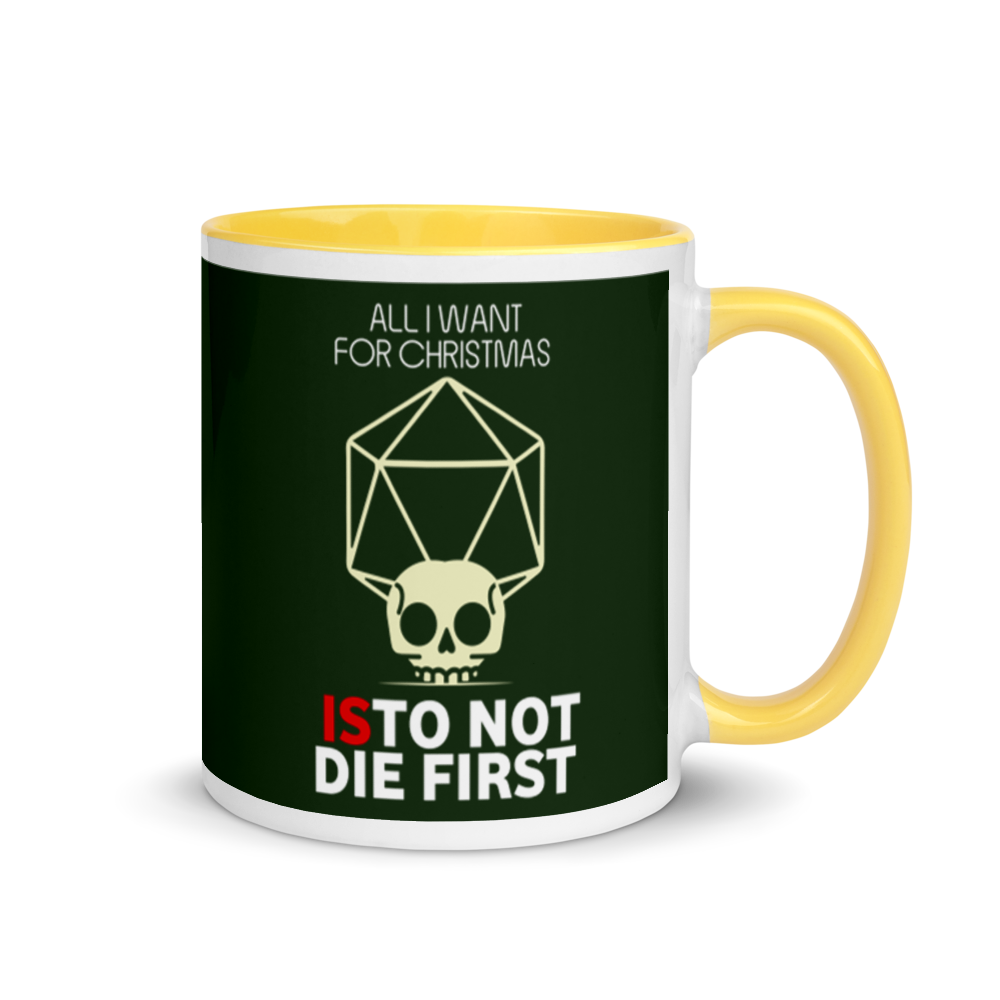 All I Want For Christmas Is To Not Die First Festive Mug