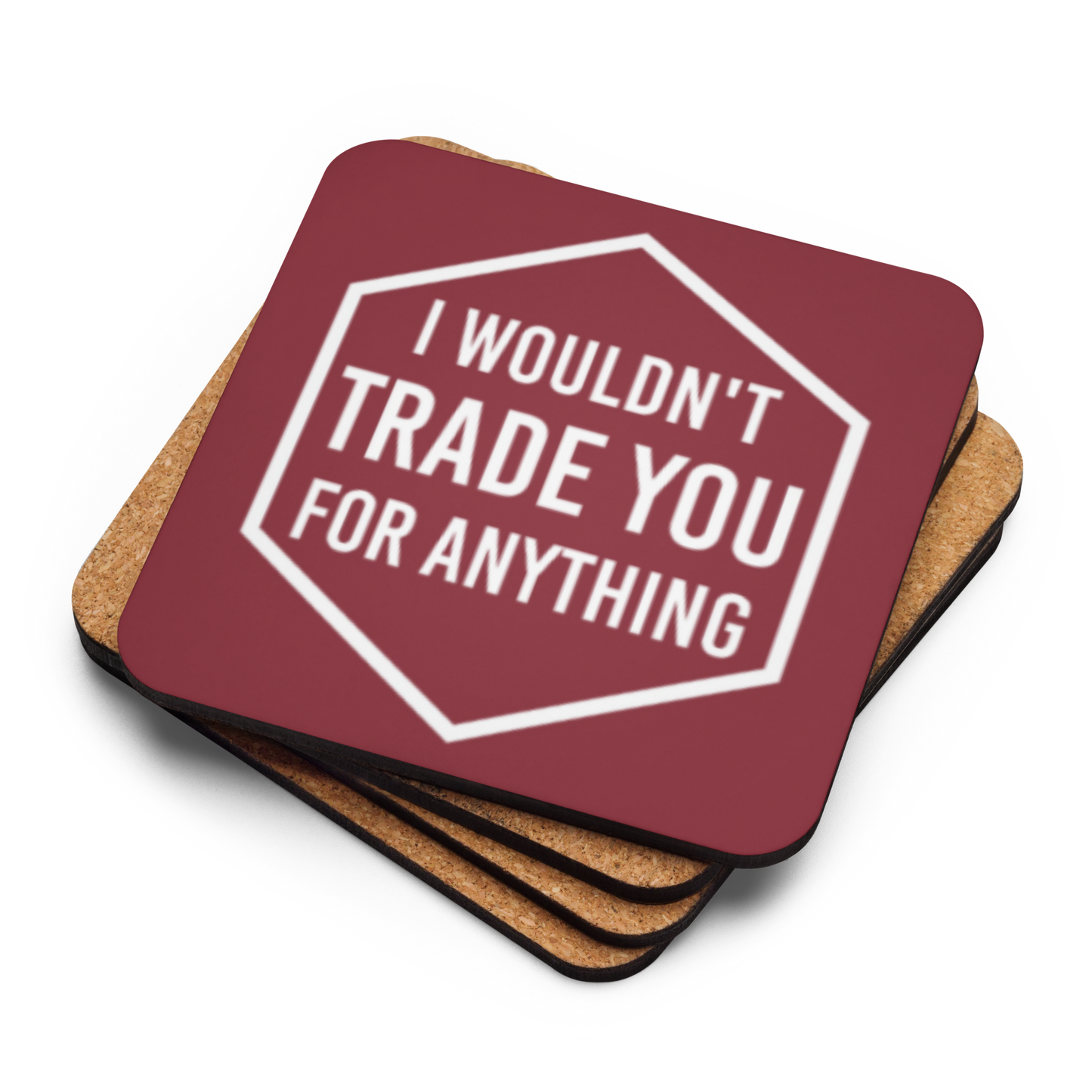 I Wouldn't Trade You For Anything (Burgundy or Blue) Tabletop Gaming Inspired Coaster