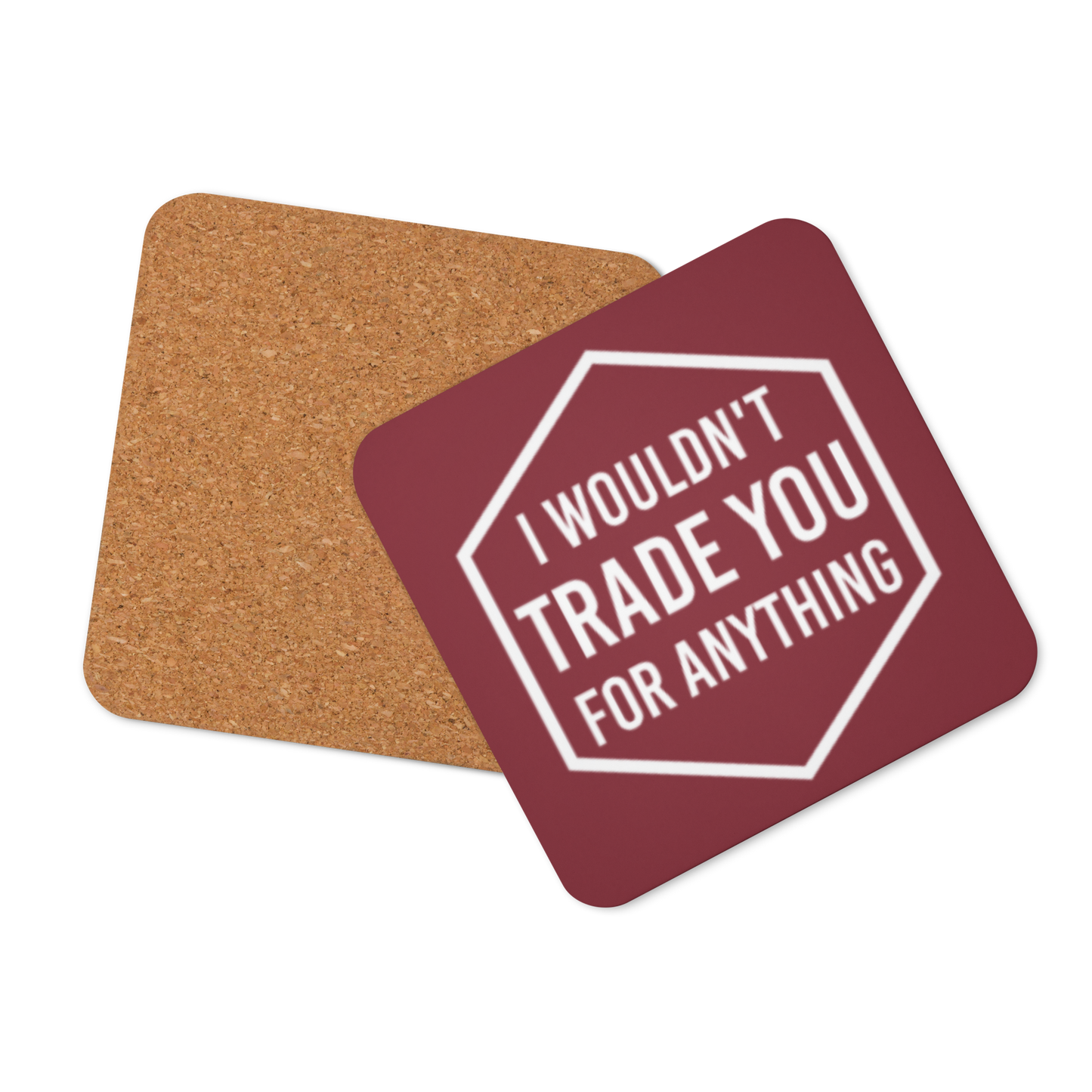 I Wouldn't Trade You For Anything (Burgundy or Blue) Tabletop Gaming Inspired Coaster