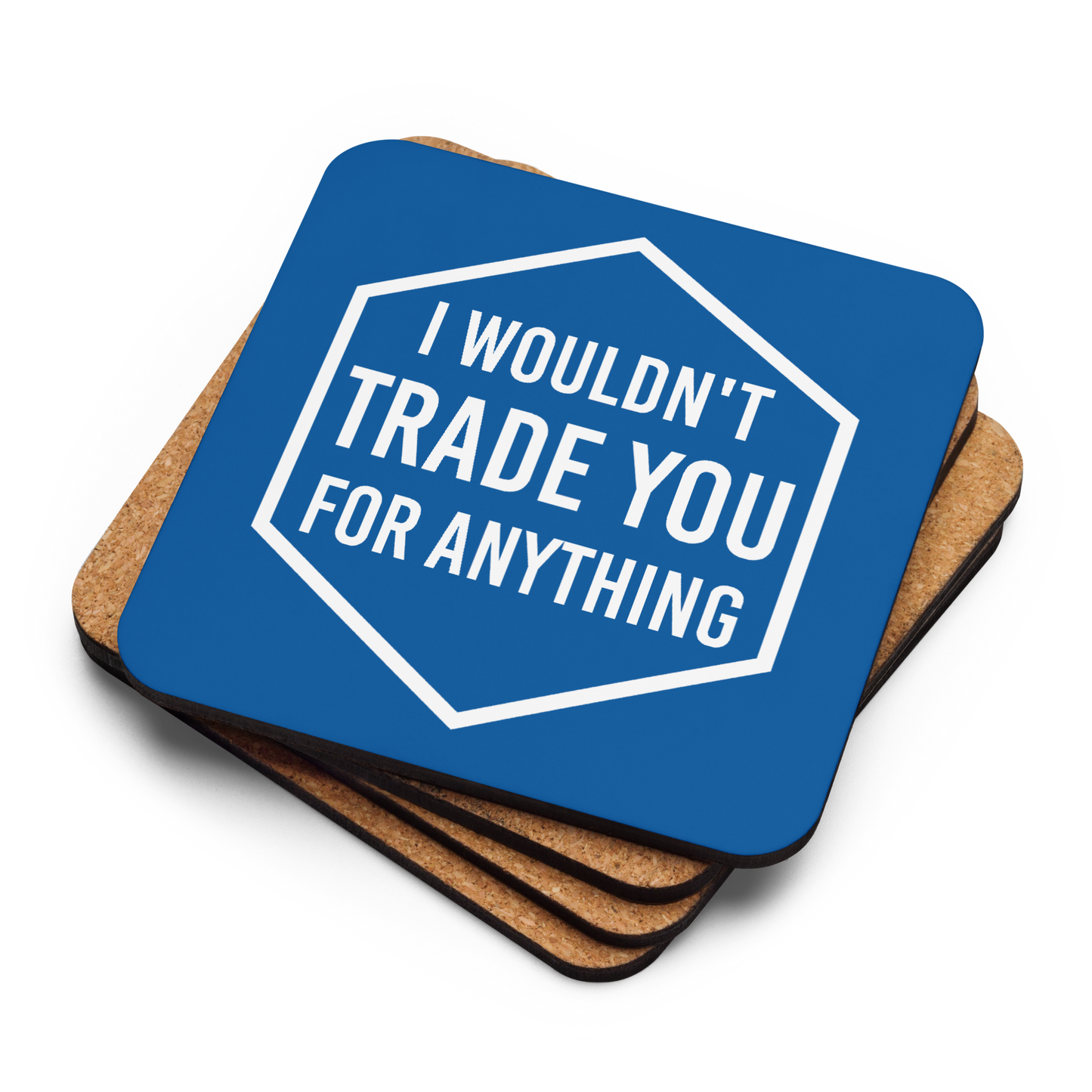 I Wouldn't Trade You For Anything (Burgundy or Blue) Tabletop Gaming Inspired Coaster