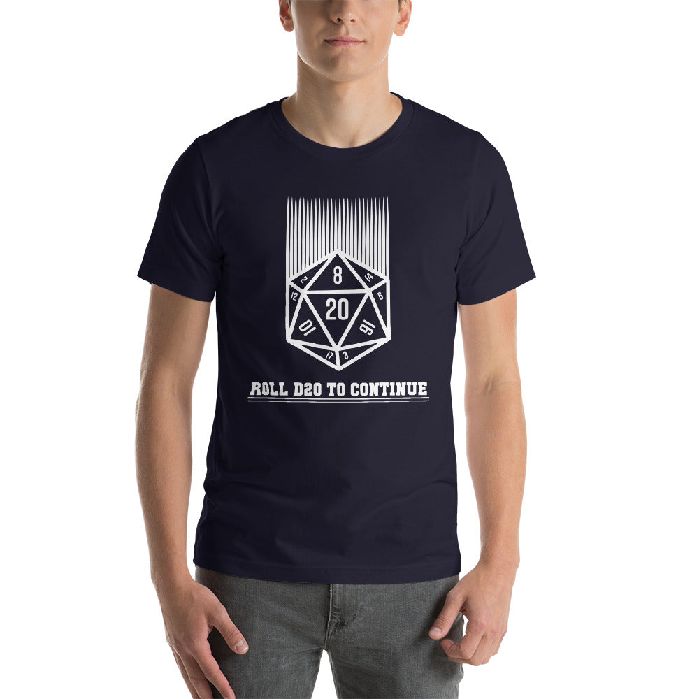 Roll D20 To Continue Dungeon RPG Unisex T-Shirt