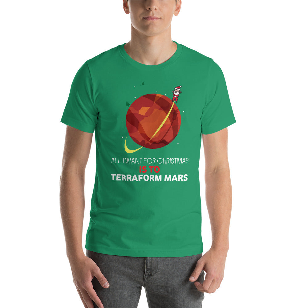 All I Want For Christmas Is To Terraform Mars - Christmas Unisex T-Shirt