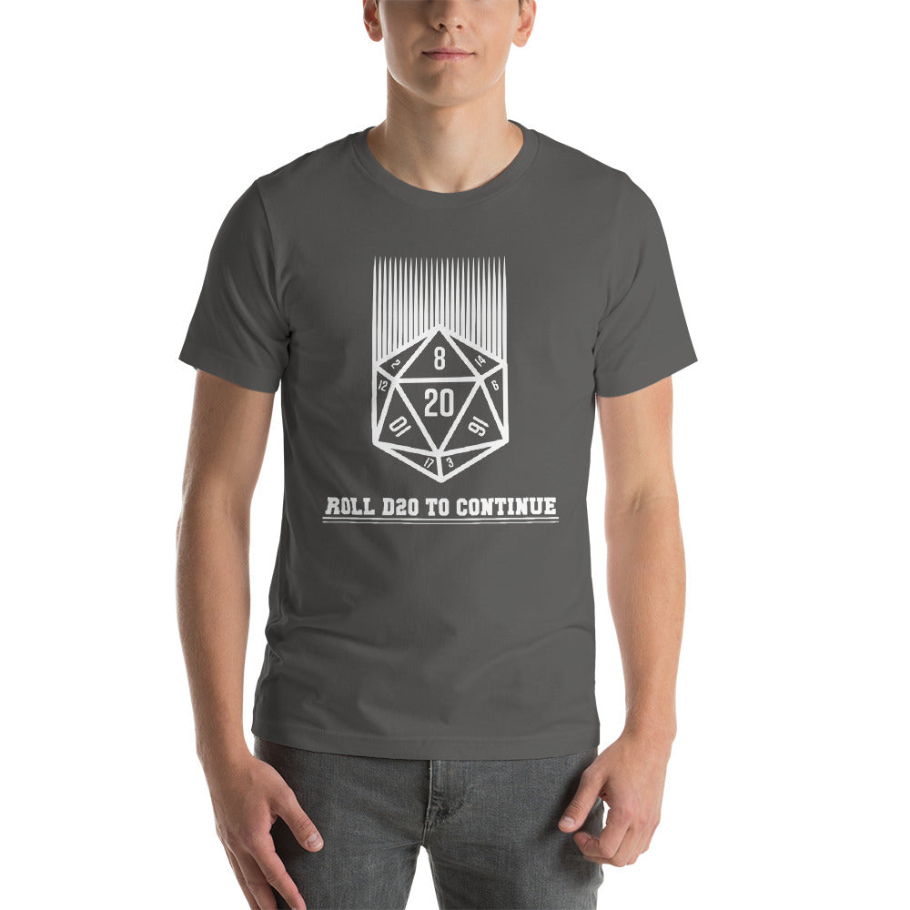 Roll D20 To Continue - Dungeon RPG Unisex T-Shirt