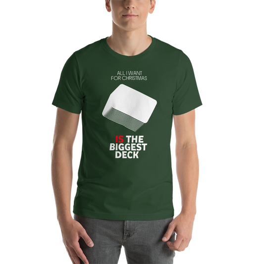 All I Want For Christmas Is The Biggest Deck - Christmas Unisex T-Shirt