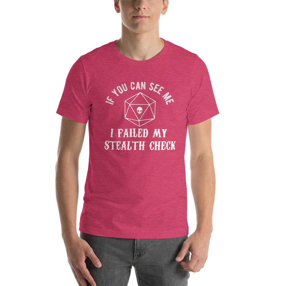 If You Can See Me I Failed My Stealth Check - Dungeon RPG Unisex T-Shirt