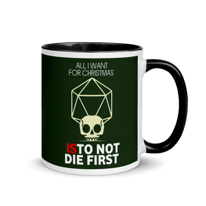 All I Want For Christmas Is To Not Die First Festive Mug