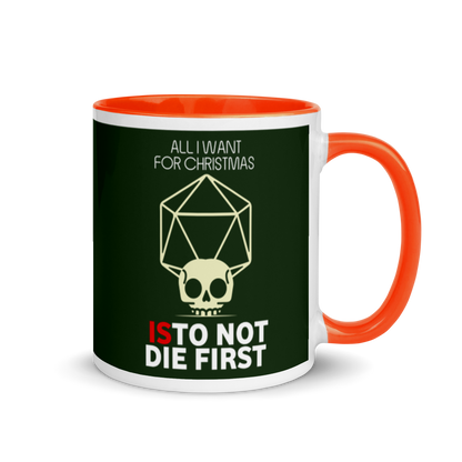 All I Want For Christmas Is To Not Die First Festive Mug